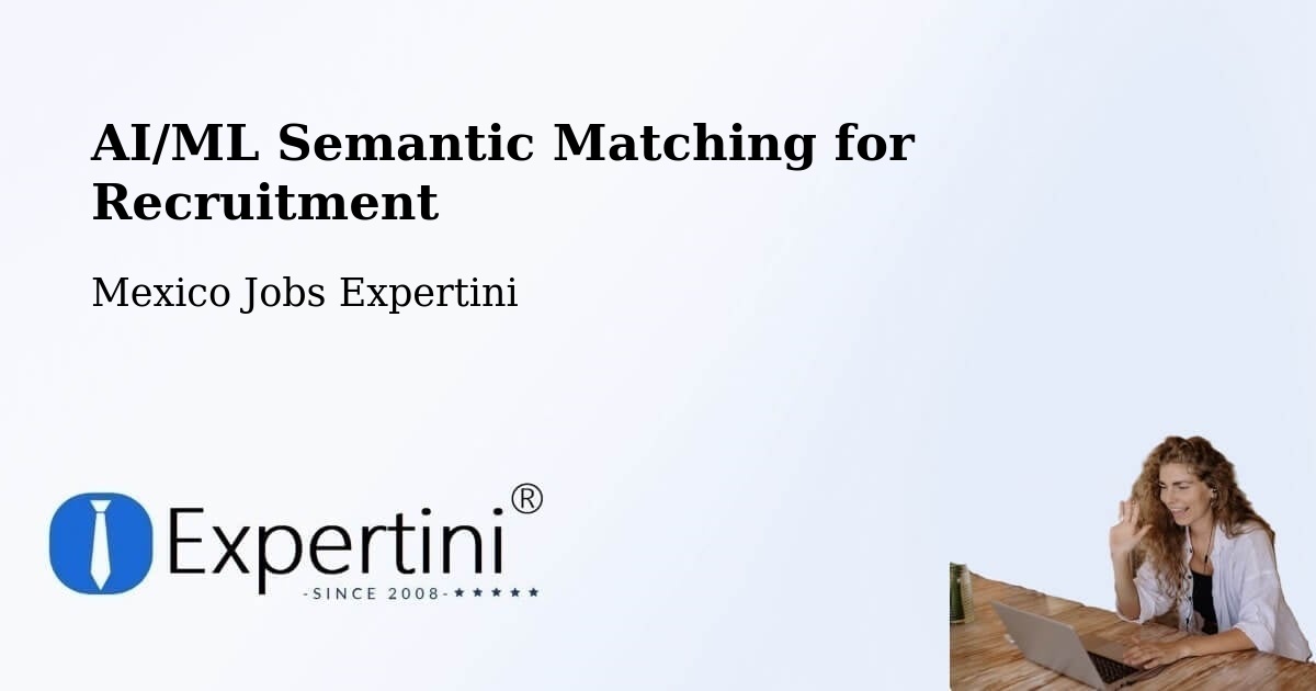 AI/ML Semantic Matching for Recruitment - Mexico Jobs Expertini
